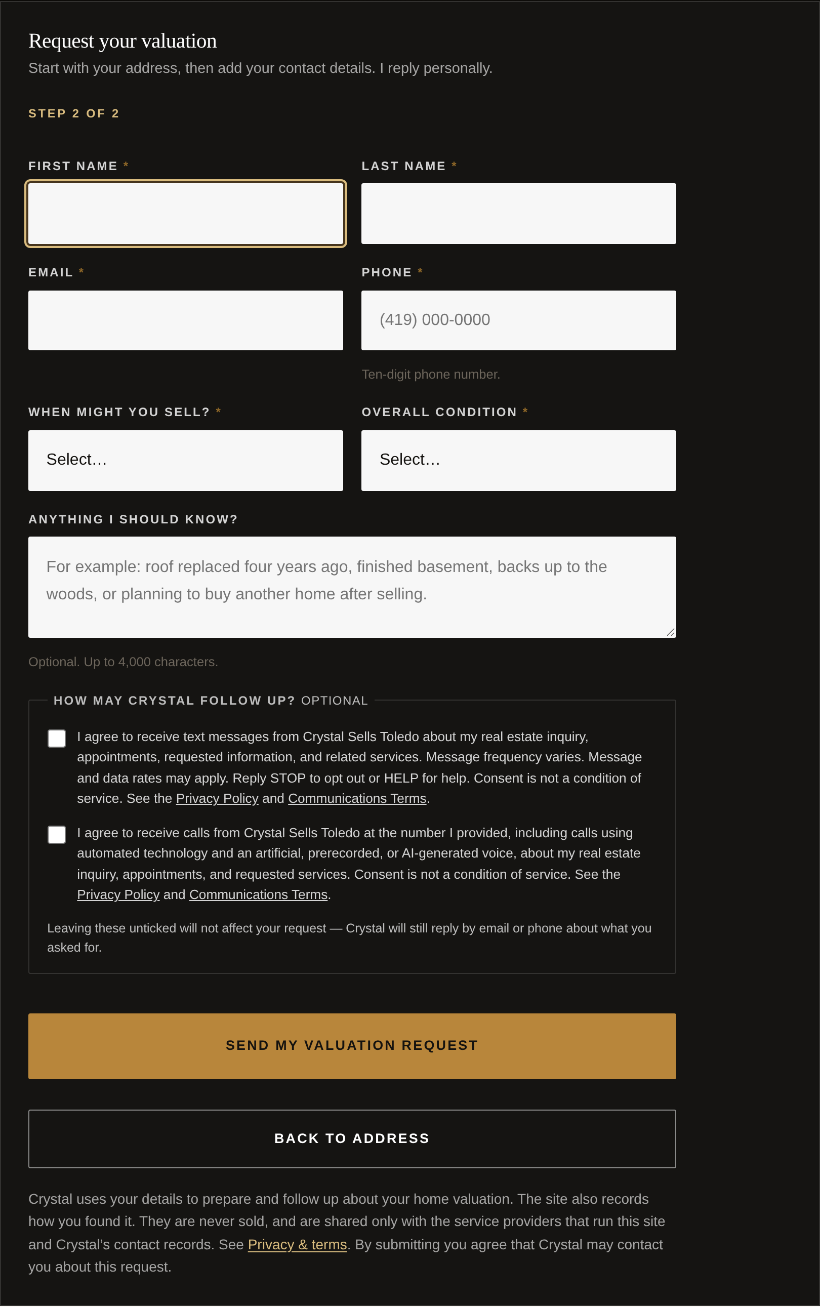 Step 2 of 2 of the Crystal Sells Toledo home valuation form. The first name, last
                  name, email, phone, timeline, condition and notes fields are all empty. Below
                  them, a bordered section headed "How may Crystal follow up? Optional"
                  contains two separate checkboxes, both unchecked. The first is the text-message
                  permission and the second is the separate automated and AI voice permission; each
                  is followed by its full disclosure, reproduced as text above this image. A note
                  under them reads that leaving these unticked will not affect your request.
                  Underneath the section are the submit button and a link back to the address
                  step.